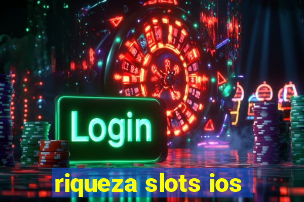 riqueza slots ios